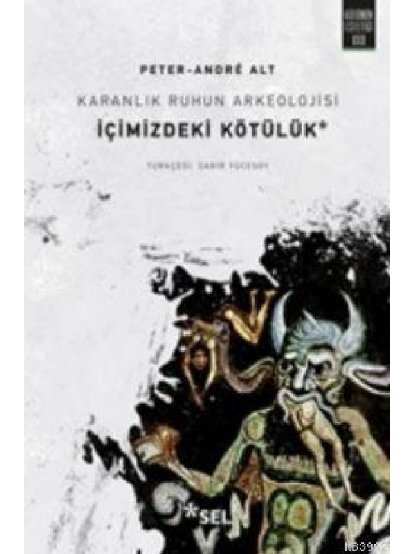 Karanlık Ruhun Arkeolojisi : İçimizdeki Kötülük