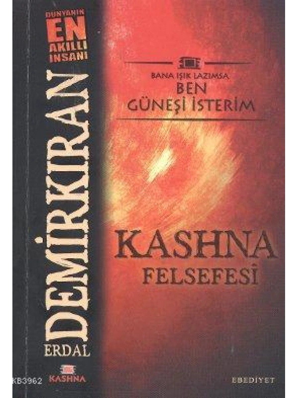 Kashna Felsefesi; Bana Işık Lazımsa Ben Güneşi İsterim
