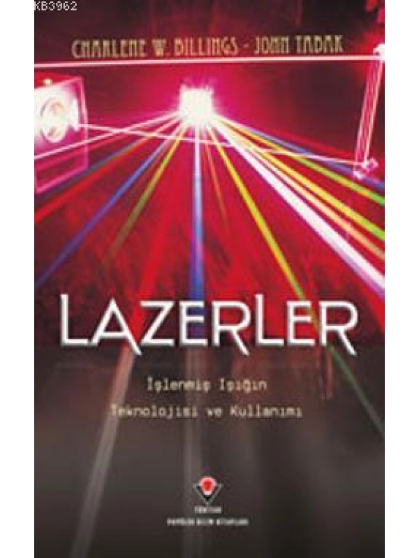 Lazerler; İşlenmiş Işığın Teknolojisi ve Kullanımı