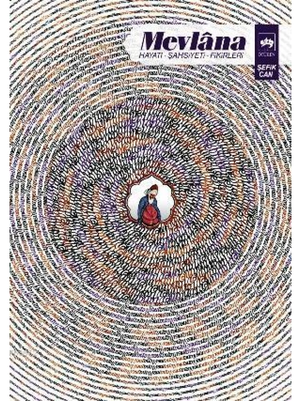 Mevlana; Hayatı, Şahsiyeti, Fikirleri