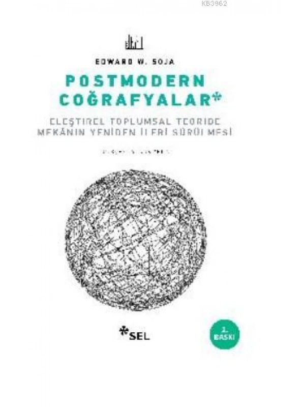 Postmodern Coğrafyalar; Eleştirel Toplumsal Teoride Mekânın Yeniden İleri Sürülmesi