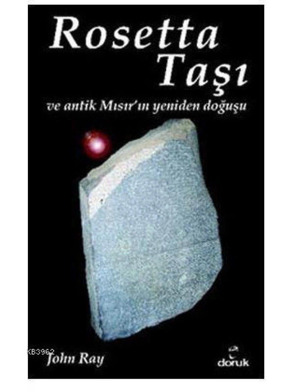 Rosetta Taşı ve Antik Mısırın Yeniden Doğuşu
