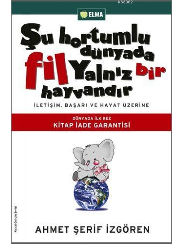 Şu Hortumlu Dünyada Fil Yalnız Bir Hayvandır; İletişim, Başarı ve Hayat Üzerine