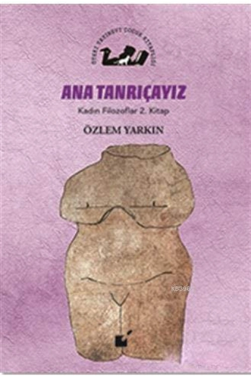 Ana Tanrıçayız - Kadın Filozoflar 2. Kitap