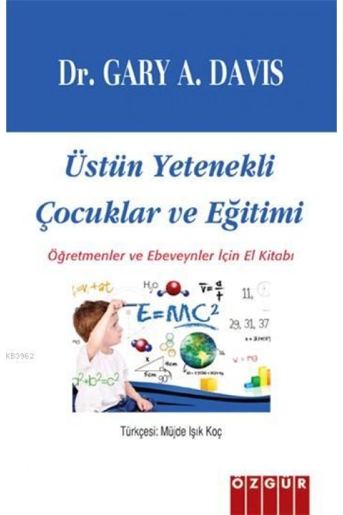Üstün Yetenekli Çocuklar ve Eğitimi; Öğretmenler ve Ebeveynler İçin El Kitabı