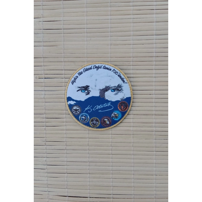 hicbir yuz guzel degil senin 100 unden yazili mustafa kemal ataturk imzali fermateks dokuma islemeli arma patch pec