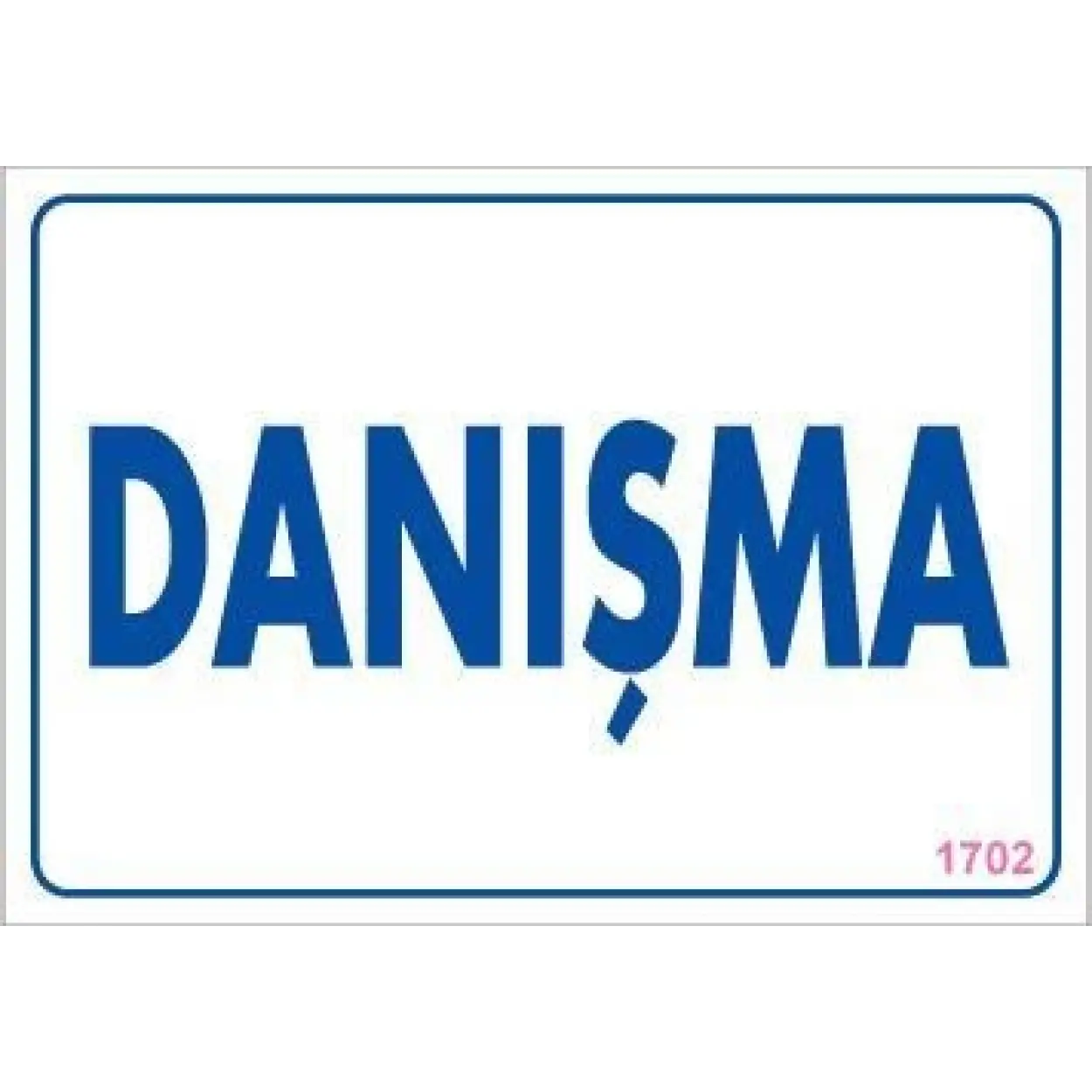 Danışma Uyarı Levhası 17,5x25 KOD:1702