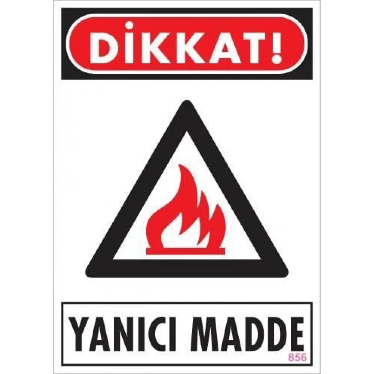Dikkat Yanıcı Madde Uyarı Levhası 25x35 KOD:856