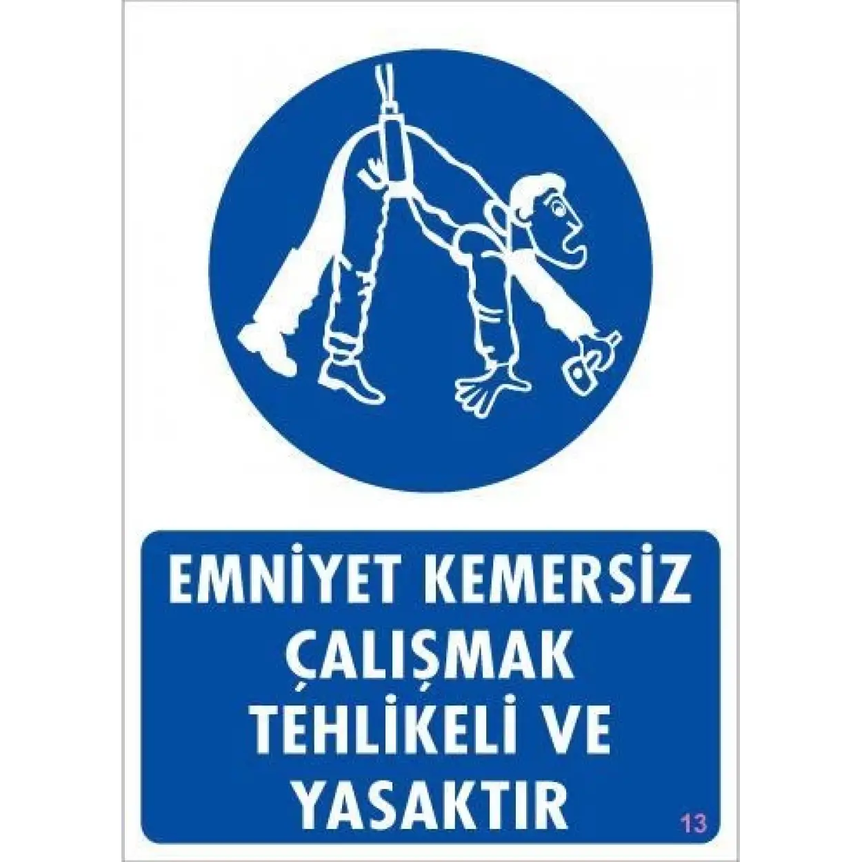 Emniyet Kemersiz Çalışma Uyar Levhası 25x35 KOD:13