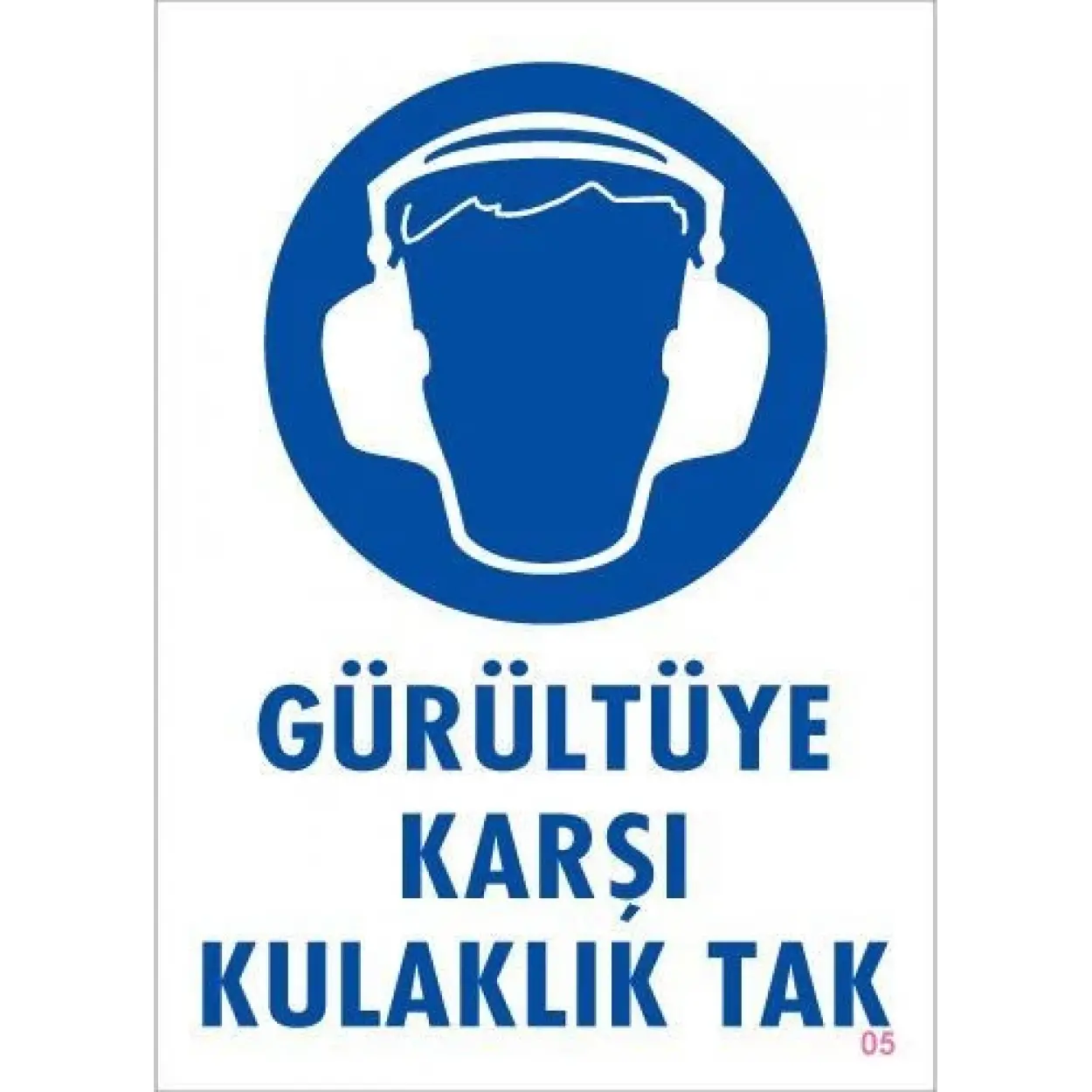 Gürültüye Karşı Kulaklık Tak Uyarı Levhası 25x35 KOD:5