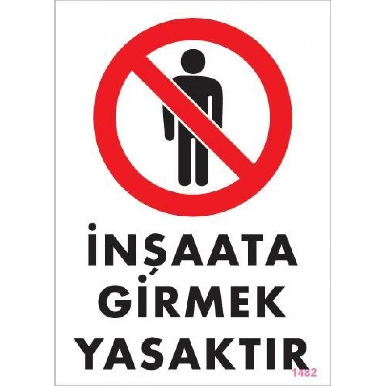 İnşaata Girmek Yasaktır Levhası 25x35 KOD:1482