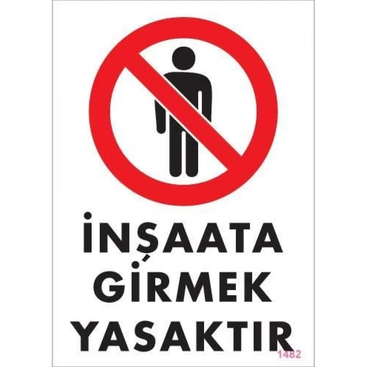 İnşaata Girmek Yasaktır Levhası 25x35 KOD:1482