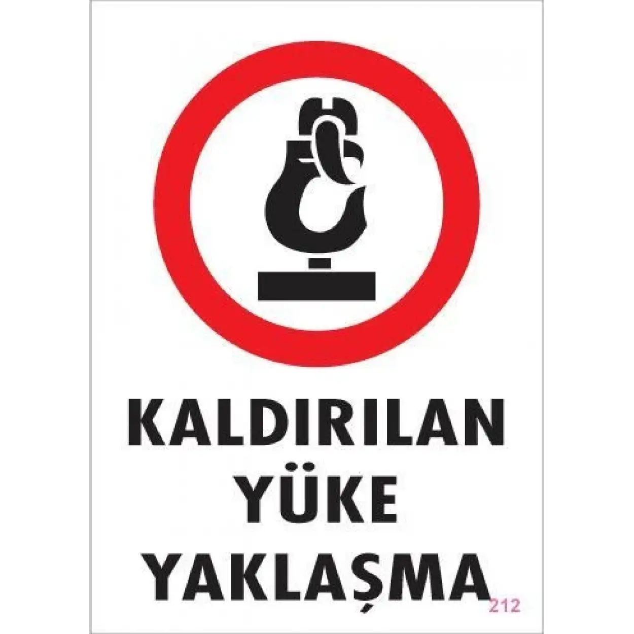 Kaldırılan Yüke Yaklaşma Uyarı Levhası 25x35 KOD: 212