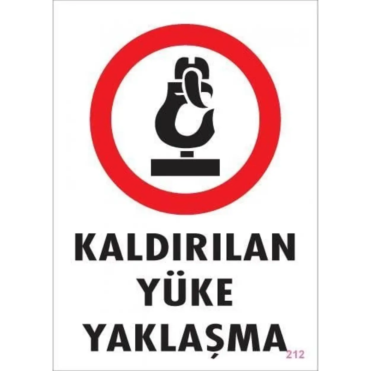 Kaldırılan Yüke Yaklaşma Uyarı Levhası 25x35 KOD: 212