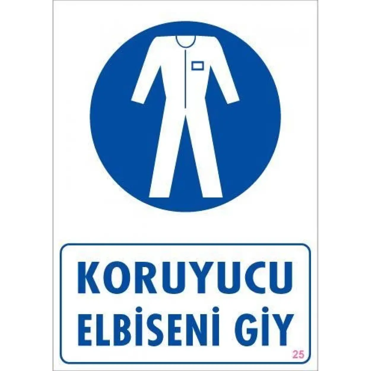 Koruyucu Kıyafet Giy Uyarı Levhası 25x35 KOD:25