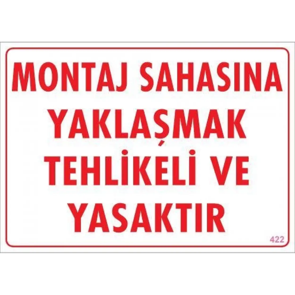 Montaj Sahası Uyarı Levhası 25x35 KOD:422