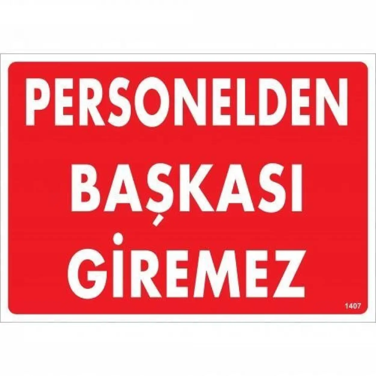 Personelden Başkası Giremez Uyarı Levhası 25x35 KOD:1407