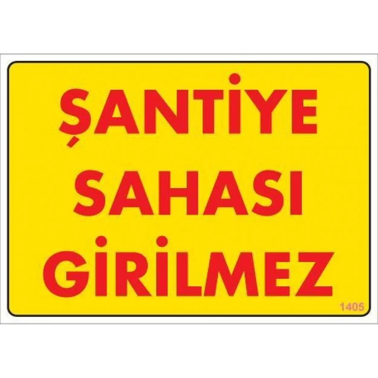 Şantiye Sahası Uyarı Levhası 25x35 KOD:1405
