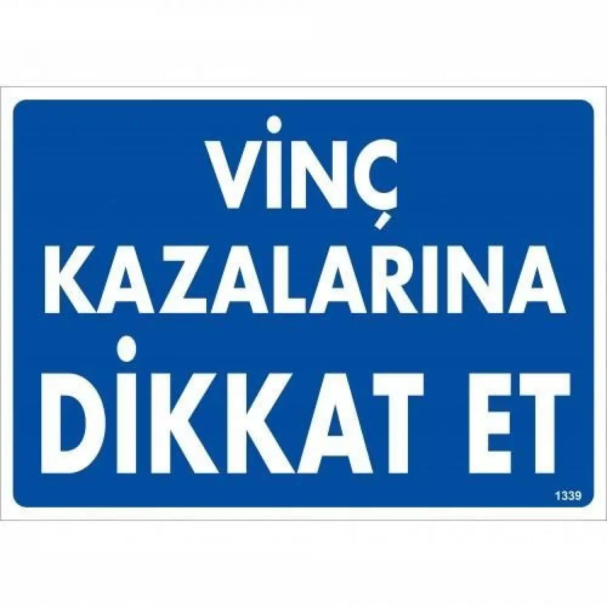 Vinç Kazalarına Dikkat Et Uyarı Levhası 25x35 KOD:1339