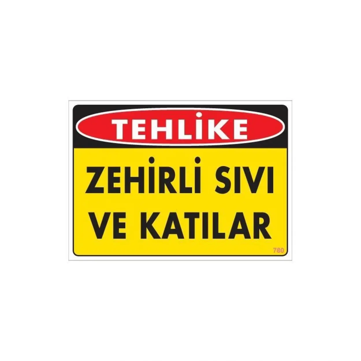 Zehirli Katı ve Sıvılar Uyarı Levhası 25x35 KOD: 780