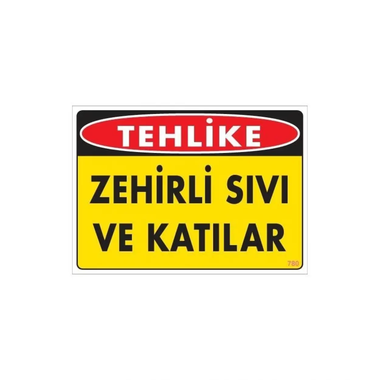 Zehirli Katı ve Sıvılar Uyarı Levhası 25x35 KOD: 780