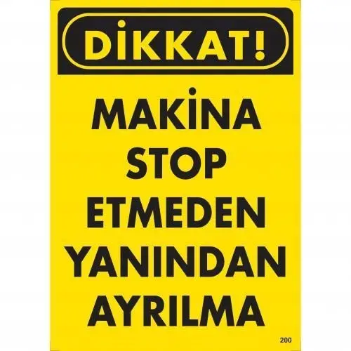 Dikkat Makine Stop Etmeden Yanından Ayrılma Uyarı Levhası 25x35 KOD:200