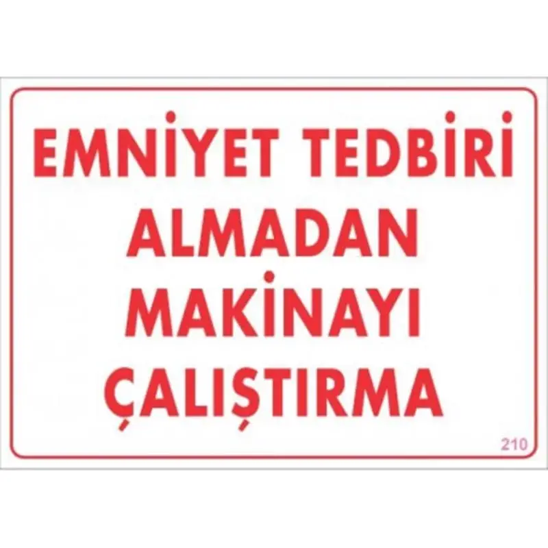 Emniyet Tedbiri Almadan Çalıştırma Uyarı Levhası  25x35 KOD:210