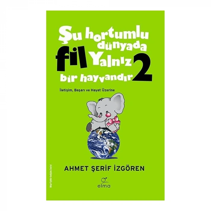 Şu Hortumlu Dünyada Fil Yalnız Bir Hayvandır 2 (Yeşil Kapak)