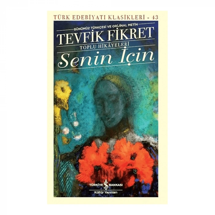 Senin İçin (Günümüz Türkçesi Orijinal Metin)