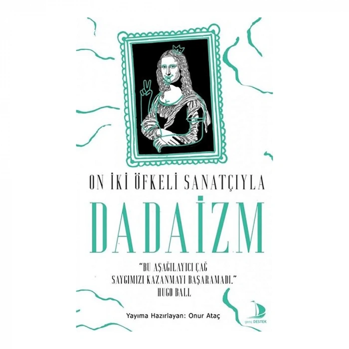 On İki Öfkeli Sanatçıyla Dadaizm