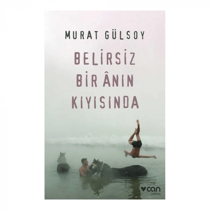 Can  Belirsiz Bir Anın Kıyısında