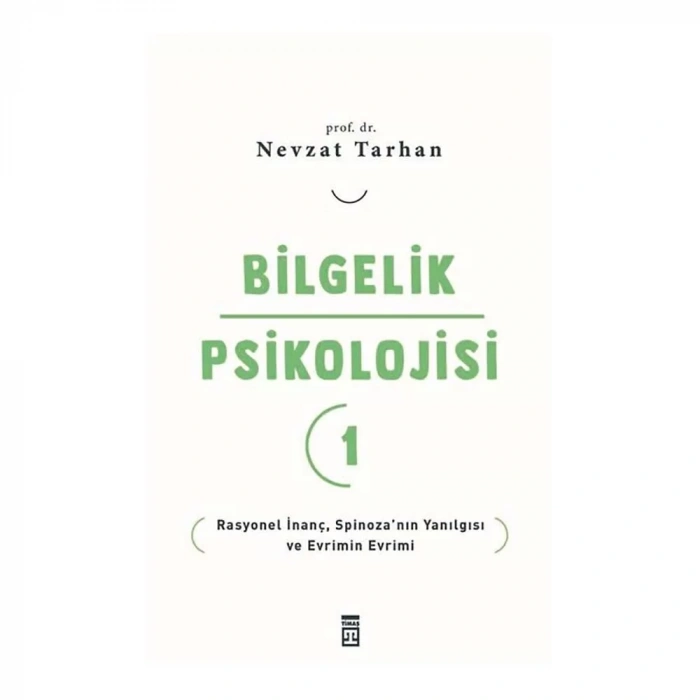 Bilgelik Psikolojisi-1 Rasyonel İnanç Spinozanın Yanılgısı Ve Evrimin Evrimi