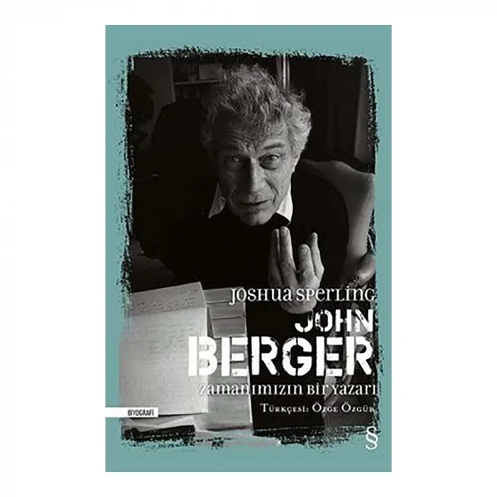 John Berger Zamanımızın Bir Yazarı