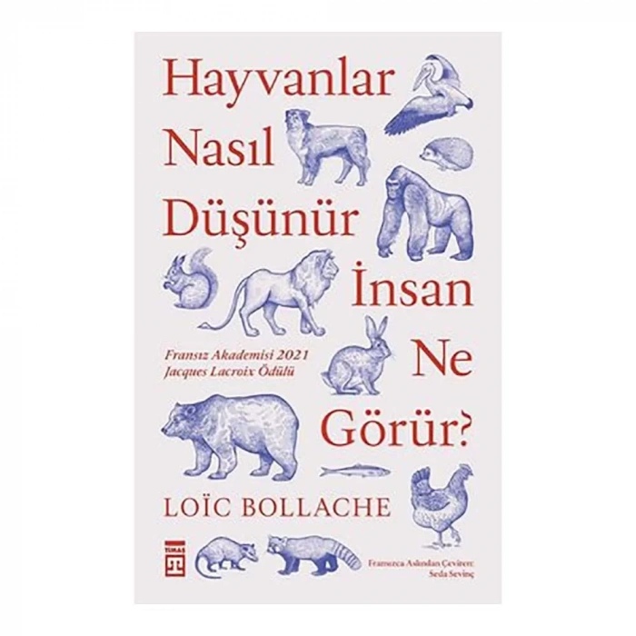 Hayvanlar Nasıl Düşünür, İnsan Ne Görür?