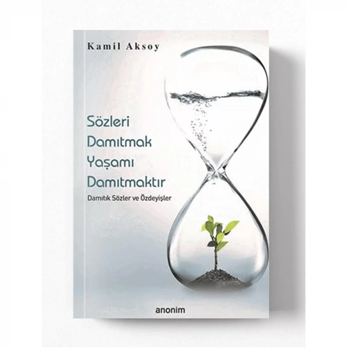 Sözleri Damıtmak Yaşamı Damıtmaktır