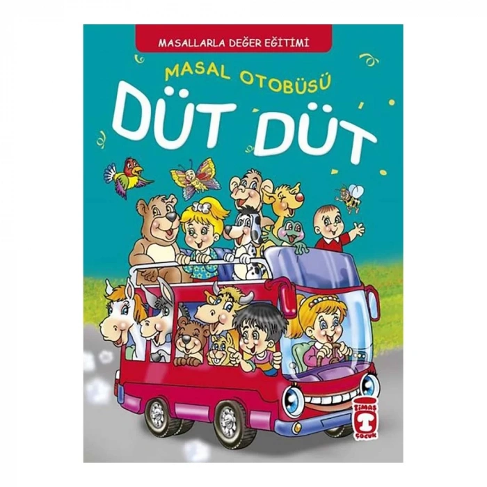 Timaş Çocuk  Masal Otobüsü Düt Düt - Masallarla Karakter Eğitimi
