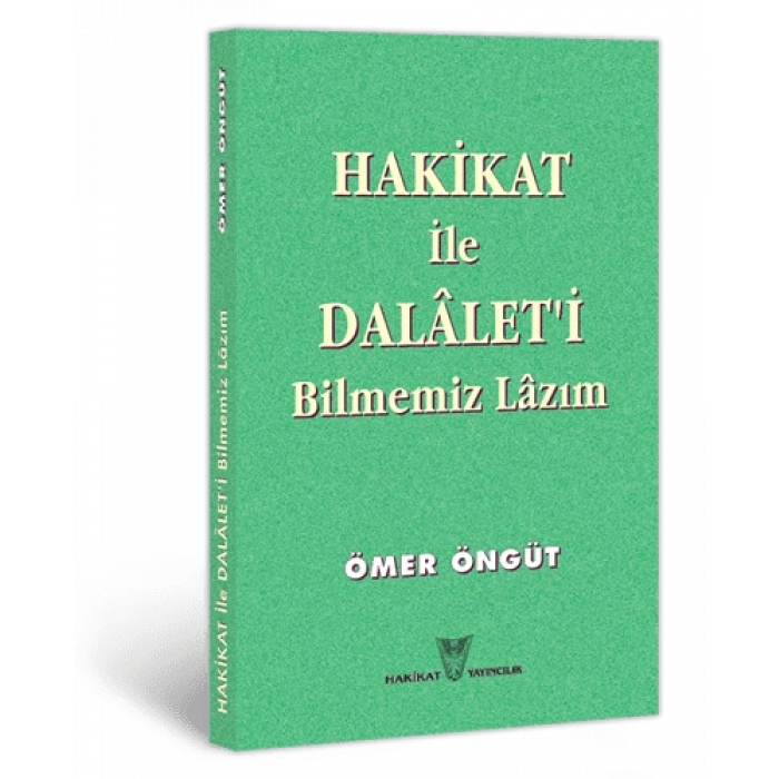 Hakikat ile Dalaleti Bilmemiz Lazım