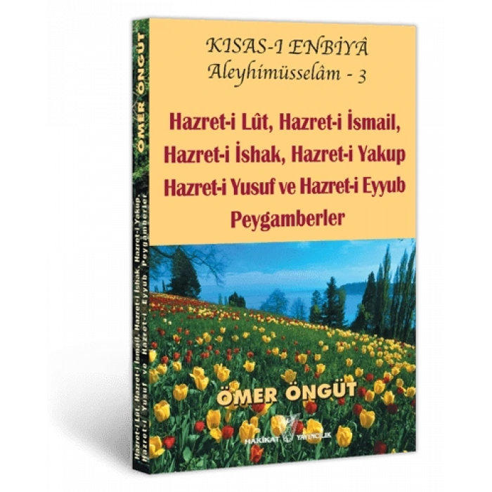 Hz. Lût, Hz. İsmail, Hz. İshak, Hz. Yakup, Hz. Yusuf, Hz. Eyüp Peygamberler