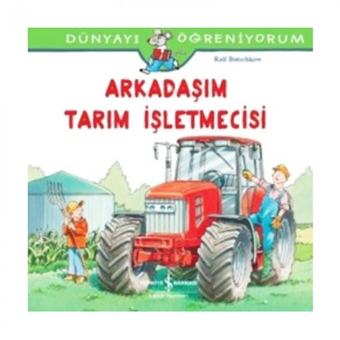 İŞ BANKASI KÜLTÜR YAYINLARI DÜNYAYI ÖĞRENİYORUM: ARKADAŞIM TARIM İŞÇİCİSİ-RALF BUTSCHKOW