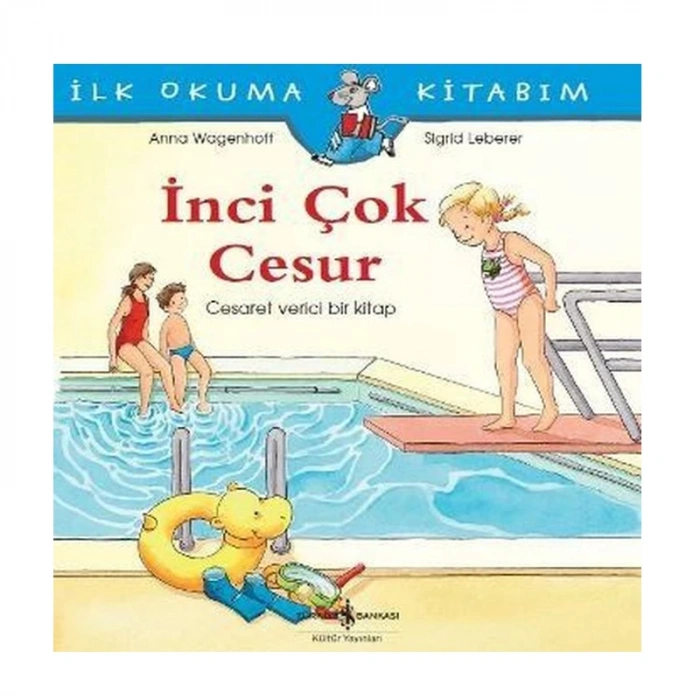İŞ BANKASI KÜLTÜR YAYINLARI İLK OKUMA KİTABIM: İNCİ ÇOK CESUR-ANNA WAGENHOFF