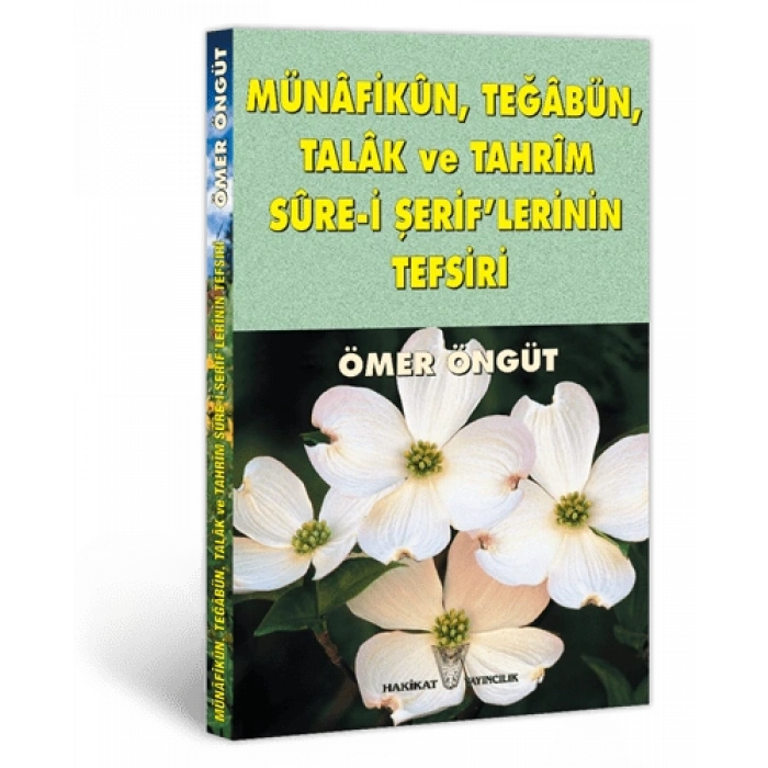 Münâfikûn, Teğâbün, Talâk ve Tahrîm Sure-i Şeriflerinin Tefsiri
