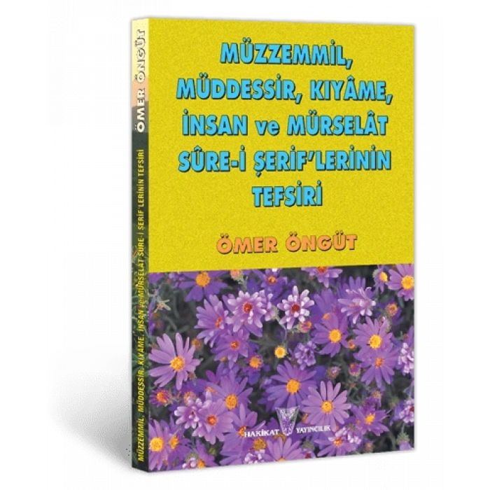 Müzemmil, Müddesir, Kıyame, İnsan ve Mürselât Sure-i Şeriflerinin Tefsiri