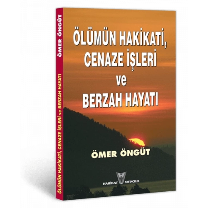 Ölümün Hakikati, Cenaze İşleri ve Berzah Hayatı