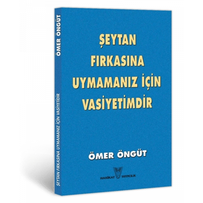 Şeytan Fırkasına Uymamanız İçin Vasiyetimdir