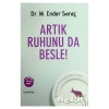 Artık Ruhunu da Besle!