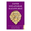 Zafer Sızlanarak Kazanılmaz