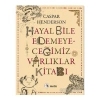 Hayal Bile Edemeyeceğimiz Varlıklar Kitabı