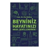 Beyniniz Hayatınızı Nasıl Şekillendirir?