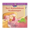 İŞ BANKASI KÜLTÜR YAYINLARI İLK OKUMA KİTABIM: İNCİ KARANLIKTAN KORKMUYOR-ANNA WAGENHOFF