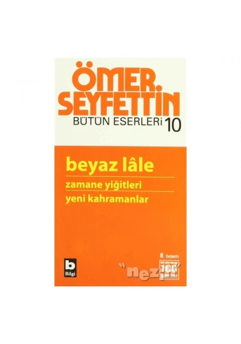 Ömer Seyfettin Bütün Eserleri 10 - Beyaz Lale